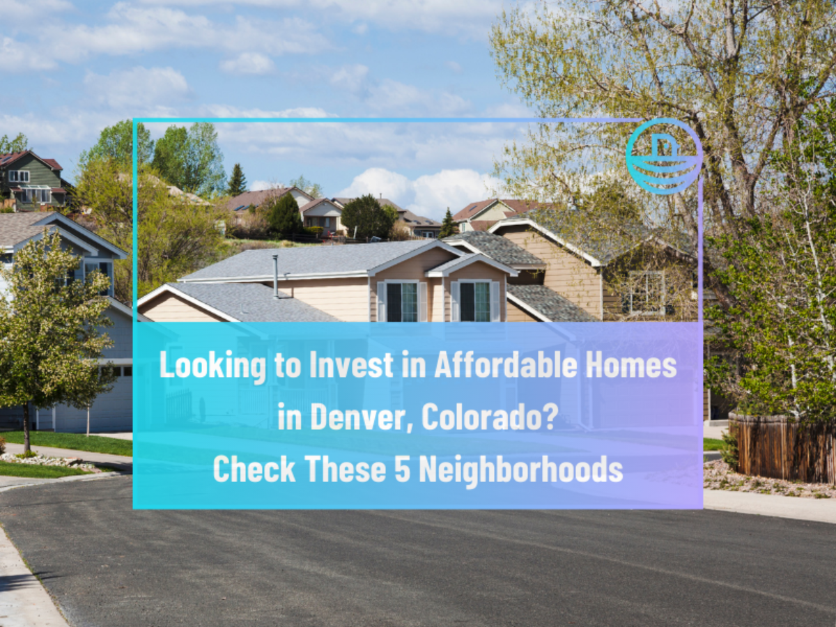 Looking to Invest in Affordable Homes in Denver, Colorado? Watch These 5 Neighborhoods